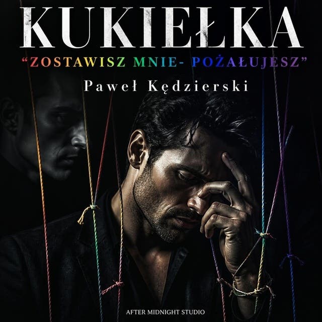 Kukiełka: Zostawisz mnie- pożałujesz.