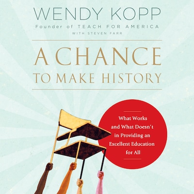 A Chance to Make History – omslag til lydbogen af Wendy Kopp
