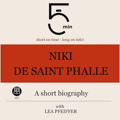 Niki de Saint Phalle: A short biography