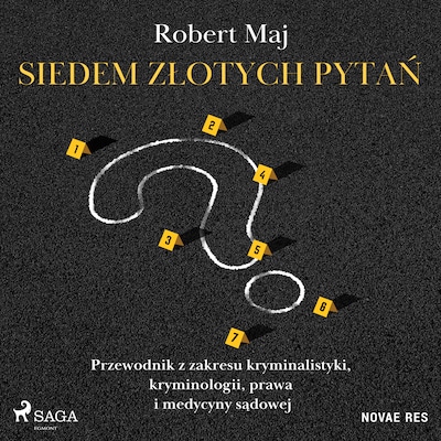Siedem złotych pytań. Przewodnik z zakresu kryminalistyki, kryminologii, prawa i medycyny sądowej – okładka audiobooka, autor Robert Maj