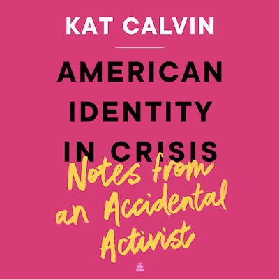 American Identity in Crisis: Notes from an Accidental Activist – omslag til lydbogen af Kat Calvin