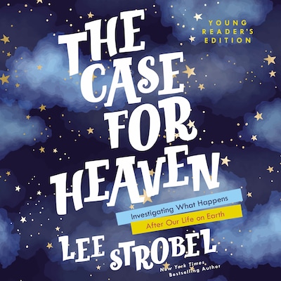 The Case for Heaven Young Reader's Edition