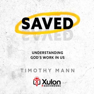 Saved: Understanding God's Work in Us – omslag till ljudboken av Timothy Mann