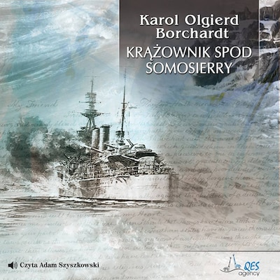 Krążownik spod Somosierry – okładka audiobooka, autor Karol Olgierd Borchardt