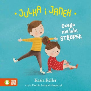 Julka i Janek. Czego nie lubi strupek – okładka audiobooka, autor Kasia Keller