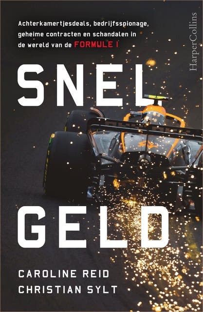 Snel geld: Achterkamertjesdeals, bedrijfsspionage, geheime contracten en schandalen in de wereld van Formule 1 – omslag van het luisterboek van Caroline Reid,Christian Sylt