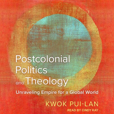 Postcolonial Politics and Theology – omslag til lydbogen af Kwok Pui-lan