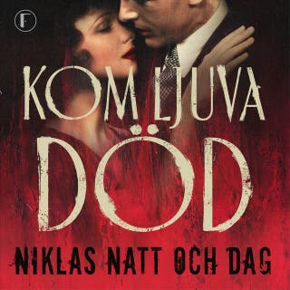 Kom ljuva död – omslag till ljudboken av Niklas Natt och Dag