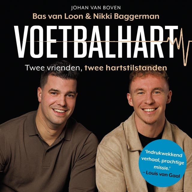 Voetbalhart: Twee vrienden, twee hartstilstanden, verbonden door hoop en kracht – omslag van het luisterboek van Bas van Loon,Johan van Boven,Nikki Baggerman