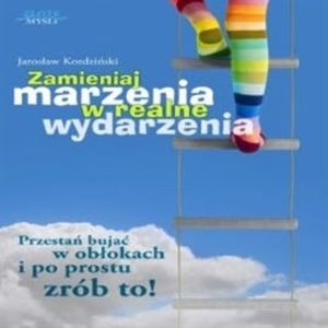 Zamieniaj marzenia w realne wydarzenia – okładka audiobooka, autor Jarosław Kordziński