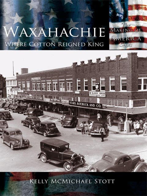 Waxahachie: Where Cotton Reigned King – omslag til lydbogen af Kelly Mcmichael Stott