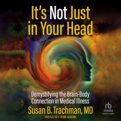 It's Not Just in Your Head – omslag til lydbogen af Susan B. Trachman MD