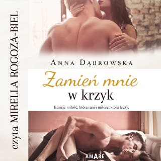 Zamień mnie w krzyk – okładka audiobooka, autor Anna Dąbrowska