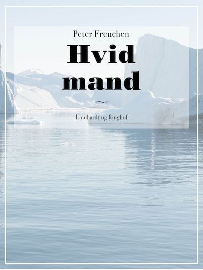 Hvid mand – omslag til lydbogen af Peter Freuchen