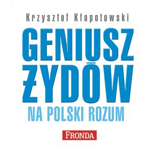 Geniusz Żydów na polski rozum – okładka audiobooka, autor Krzysztof Kłopotowski