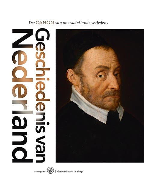 Geschiedenis van Nederland: De CANON van ons vaderlands verleden