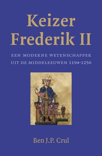 Keizer Frederik II: een moderne wetenschapper uit de middeleeuwen 1194-1250 – omslag van het luisterboek van Ben J.P. Crul