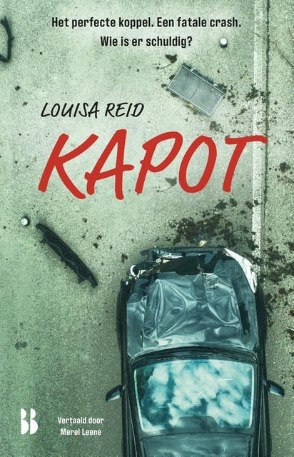 Kapot: Het perfecte koppel. Een fatale crash. Wie is er schuldig? – omslag van het luisterboek van Louisa Reid