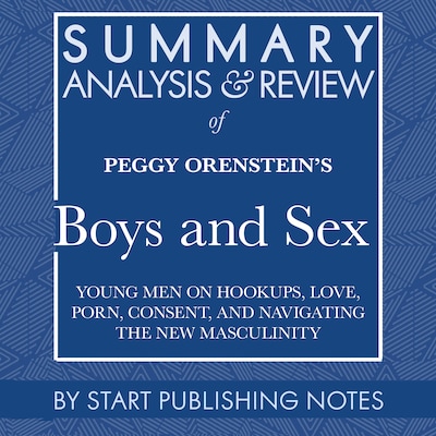 Summary, Analysis, and Review of Peggy Orenstein's Boys And Sex