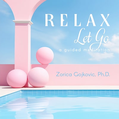 Relax, Let Go – omslag til lydbogen af Zorica  Gojkovic Ph.D.