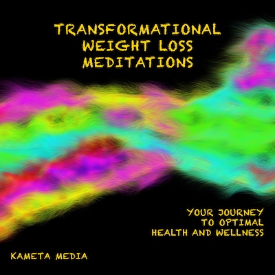 Transformational Weight Loss Meditations: Your Journey to Optimal Health and Wellness