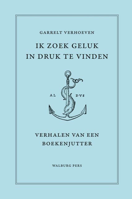 Ik zoek geluk in druk te vinden: Verhalen van een boekenjutter – omslag van het luisterboek van Garrelt Verhoeven