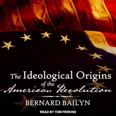 The Ideological Origins of the American Revolution – omslag til lydbogen af Bernard Bailyn