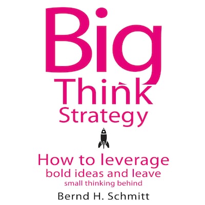 Big Think Strategy – omslag til lydbogen af Bernd H. Schmitt