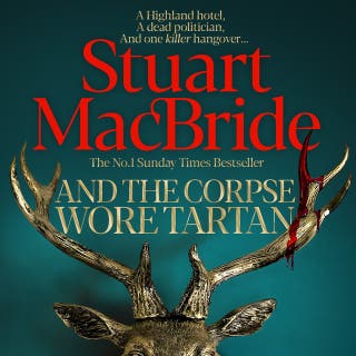 And the Corpse Wore Tartan: The Pulse-Pounding Detective Spin-off From The Number One Sunday Times Bestselling Logan McRae Series