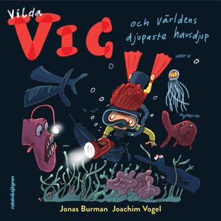 Vilda Vic och världens djupaste havsdjup – omslag till ljudboken av Joachim Vogel,Jonas Burman