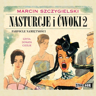 Nasturcje i ćwoki. Tom 2. Farfocle namiętności – okładka audiobooka, autor Marcin Szczygielski