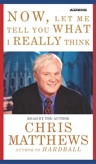Now, Let Me Tell You What I Really Think – omslag til lydbogen af Chris Matthews