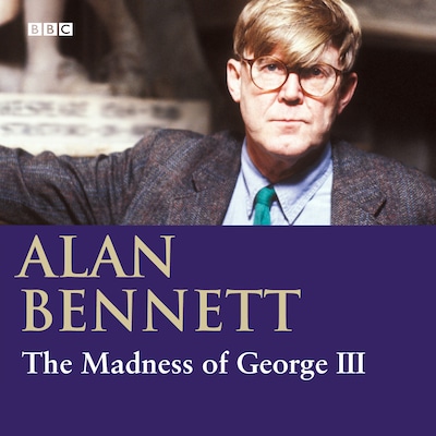 The Madness Of George III – omslag til lydbogen af Alan Bennett
