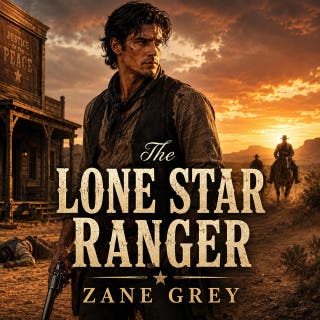 The Lone Star Ranger -- A Wild West Saga of Justice and High Stakes: A classic Western epic of a man's fight for justice on the wild Texas frontier.