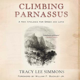 Climbing Parnassus: A New Apologia for Greek and Latin – omslag till ljudboken av Tracy Lee Simmons