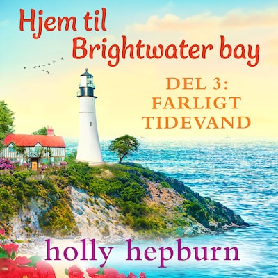 Hjem til Brightwater Bay 3: Farligt tidevand – omslag til lydbogen af Holly Hepburn
