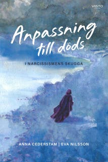 Anpassning till döds : i narcissismens skugga – omslag till ljudboken av Anna Cederstam,Eva Nilsson