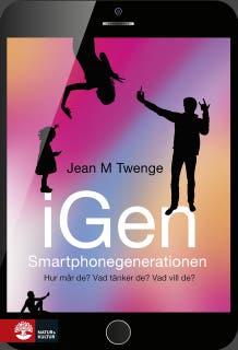 iGen - Smartphonegenerationen : Hur mår de? Vad tänker de? Vad vill de? – omslag till ljudboken av Jean M. Twenge,Sven Bremberg