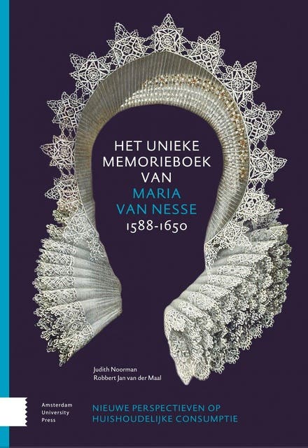 Het unieke memorieboek van Maria van Nesse (1588-1650): Nieuwe perspectieven op huishoudelijke consumptie