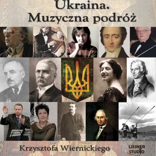 Ukraina. Muzyczna podróż Krzysztofa Wiernickiego – okładka audiobooka, autor Krzysztof Wiernicki