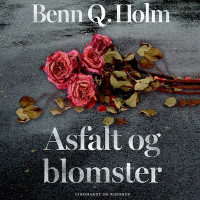 Asfalt og blomster – omslag til lydbogen af Benn Q. Holm