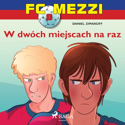 FC Mezzi 8 - W dwóch miejscach na raz – okładka audiobooka, autor Daniel Zimakoff