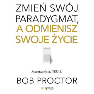Zmień swój paradygmat, a odmienisz swoje życie – okładka audiobooka, autor Bob Proctor