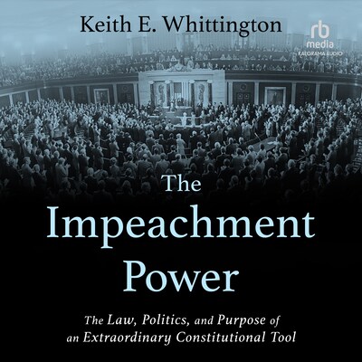The Impeachment Power – omslag til lydbogen af Keith E. Whittington