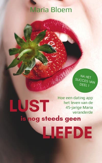 Lust is nog steeds geen Liefde: Hoe een dating app het leven van de 45-jarige Maria veranderde – omslag van het luisterboek van Maria Bloem