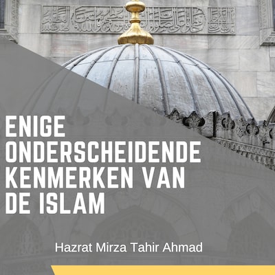 Enige Onderscheidende Kenmerken van de Islam – omslag van het luisterboek van Hazrat Mirza Tahir Ahmad
