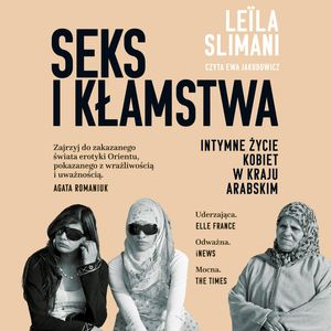 Seks i kłamstwa. Intymne życie kobiet w kraju arabskim – okładka audiobooka, autor Leïla Slimani