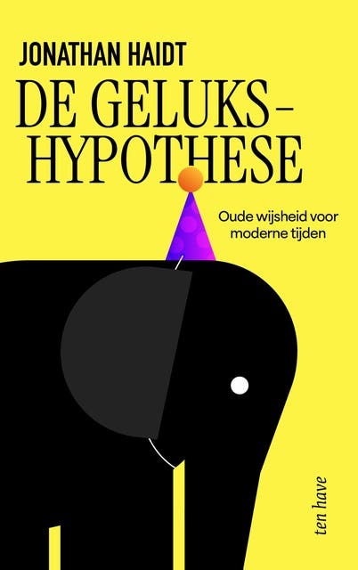 De gelukshypothese: De waarheid van oude levenswijsheid