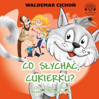 Co słychać Cukierku? – okładka audiobooka, autor Waldemar Cichoń
