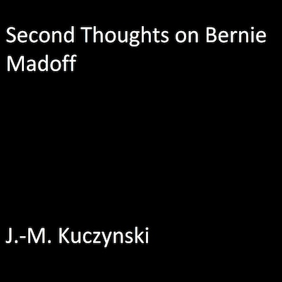 Second Thoughts on Bernie Madoff